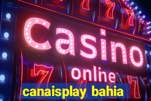 canaisplay bahia
